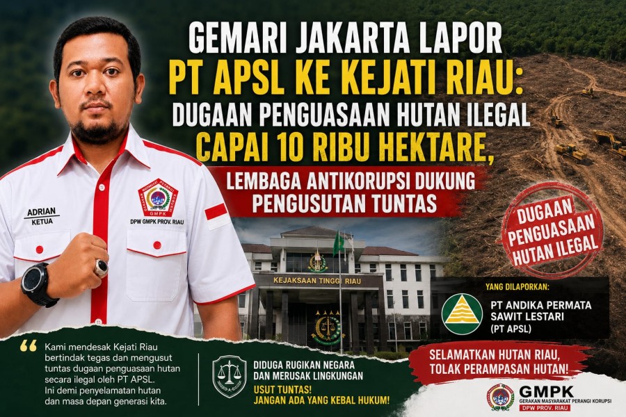 DPW GMPK Riau Dukung Laporan GEMARI Jakarta: Usut Tuntas Dugaan Penguasaan Hutan 10 Ribu Hektare oleh PT APSL